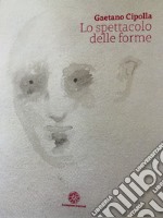 Gaetano Cipolla. Lo spettacolo delle forme libro