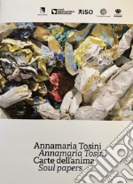 Annamaria Tosini. Carte dell'anima. Ediz. italiana e inglese libro