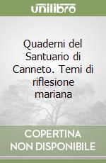Quaderni del Santuario di Canneto. Temi di riflesione mariana libro