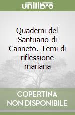 Quaderni del Santuario di Canneto. Temi di riflessione mariana libro