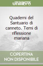 Quaderni del Santuario di canneto. Temi di riflessione mariana