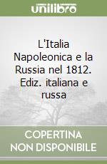 L'Italia Napoleonica e la Russia nel 1812. Ediz. italiana e russa libro