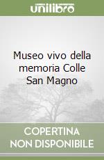 Museo vivo della memoria Colle San Magno