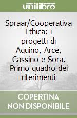 Spraar/Cooperativa Ethica: i progetti di Aquino, Arce, Cassino e Sora. Primo quadro dei riferimenti