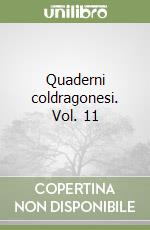 Quaderni coldragonesi. Vol. 11 libro