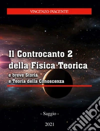 Il controcanto 2 della fisica teorica e breve storia e teoria della conoscenza libro