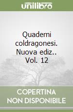 Quaderni coldragonesi. Nuova ediz.. Vol. 12 libro