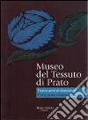 Museo del tessuto di Prato. Trenta anni di donazioni-Thirty years of donations. Ediz. bilingue libro