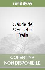 Claude de Seyssel e l'Italia libro