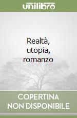 Realtà, utopia, romanzo libro