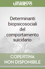 Determinanti biopsicosociali del comportamento suicidario