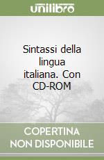 Sintassi della lingua italiana. Con CD-ROM libro