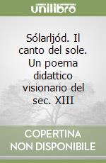 Sólarljód. Il canto del sole. Un poema didattico visionario del sec. XIII libro