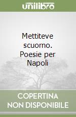 Mettiteve scuorno. Poesie per Napoli libro