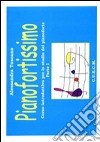 Pianofortissimo. Corso introduttivo per lo studio del pianoforte. Vol. 1 libro