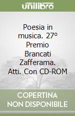 Poesia in musica. 27° Premio Brancati Zafferama. Atti. Con CD-ROM libro