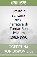 Oralità e scrittura nella narrativa di Tamar Ben Jelloum (1983-1990) libro