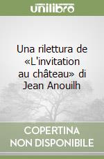 Una rilettura de «L'invitation au château» di Jean Anouilh