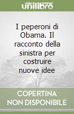 I peperoni di Obama. Il racconto della sinistra per costruire nuove idee