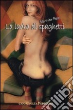 La ladra di spaghetti libro