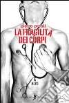 La fragilità dei corpi libro di Presti Pietro