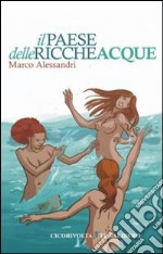 Il paese delle ricche acque libro