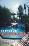 Un amore lungo un'estate libro di Carli Emanuela
