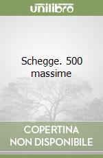 Schegge. 500 massime