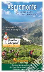 Aspromonte. Parco Nazionale. Carta escursionistica libro