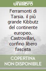 Ferramonti di Tarsia. il più grande Kibbutz del continente europeo. Castrovillari, confino libero fascista libro