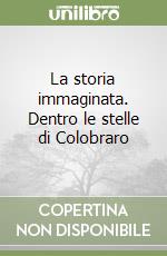 La storia immaginata. Dentro le stelle di Colobraro