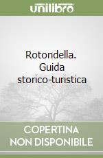 Rotondella. Guida storico-turistica libro