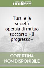 Tursi e la società operaia di mutuo soccorso «Il progresso»