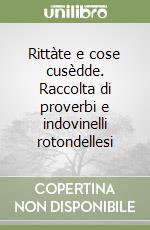 Rittàte e cose cusèdde. Raccolta di proverbi e indovinelli rotondellesi