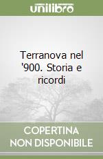 Terranova nel '900. Storia e ricordi