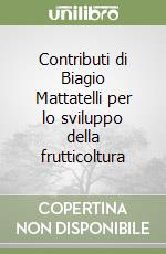 Contributi di Biagio Mattatelli per lo sviluppo della frutticoltura libro