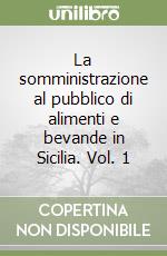 La somministrazione al pubblico di alimenti e bevande in Sicilia. Vol. 1 libro