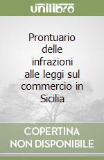 Prontuario delle infrazioni alle leggi sul commercio in Sicilia libro