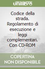 Codice della strada. Regolamento di esecuzione e leggi complementari. Con CD-ROM libro