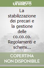 La stabilizzazione dei precari e la gestione delle co.co.co. Regolamenti e schemi attuativi negli enti locali. Con CD-ROM libro