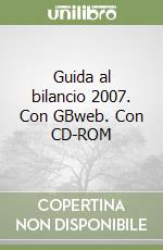 Guida al bilancio 2007. Con GBweb. Con CD-ROM libro