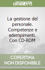 La gestione del personale. Competenze e adempimenti. Con CD-ROM libro