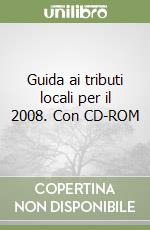 Guida ai tributi locali per il 2008. Con CD-ROM libro