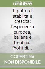 Il patto di stabilità e crescita: l'esperienza europea, italiana e trentina. Profili di diritto comunitario, costituzionale e regionale