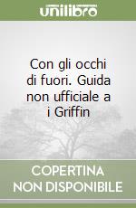 Con gli occhi di fuori. Guida non ufficiale a i Griffin