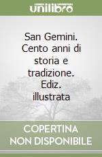 San Gemini. Cento anni di storia e tradizione. Ediz. illustrata libro