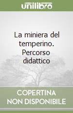 La miniera del temperino. Percorso didattico libro