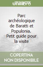 Parc archéologique de Baratti et Populonia. Petit guide pour la visite