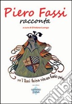 Piero Fassi racconta. Ediz. illustrata libro