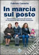 In marcia sul posto. Generazioni a confronto nei processi di cambiamento della società chiusanese libro